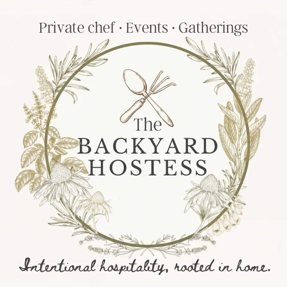 The Backyard Hostess — Private chef, events, gatherings. Intentional hospitality, rooted in home.